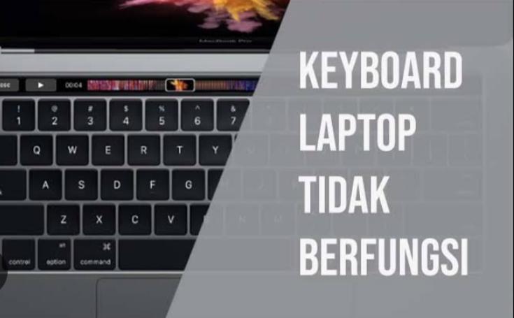 Keyboard Laptop Tidak Berfungsi, Ini 5 Cara Mengatasinya