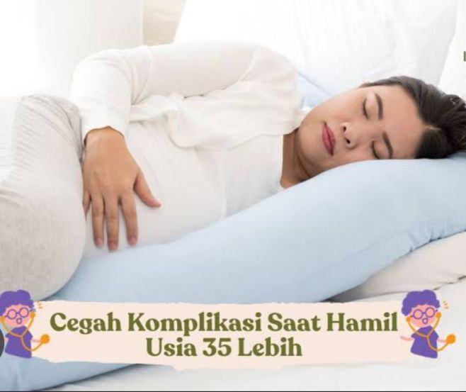 Hamil Usia Tua Rentan Alami Komplikasi, Ini Tips Mencegah Terjadinya Komplikasi