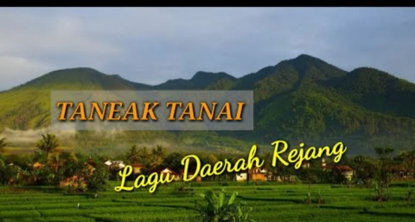 Lirik Lagu Rejang Lebong Yang Berjudul “Taneak Tanai” Beserta Translatenya