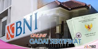 Cara Gadai Sertifikat Rumah di Bank BNI Terbaru 2025, Mudah Dilakukan!