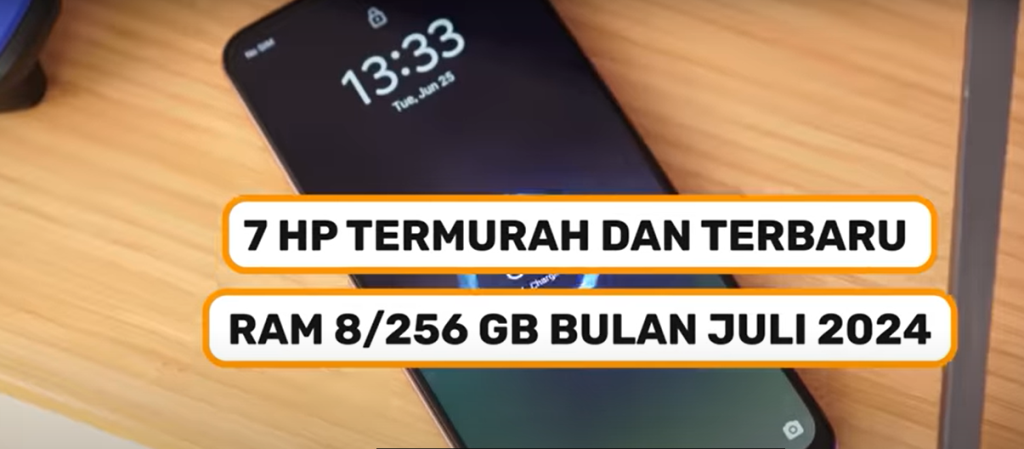 Memburu HP RAM 8GB/256GB Murah di Bulan Juli 2024? Ini 7 Pilihan Terbaik!