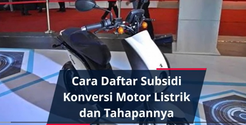 Cara Daftar Subsidi Konversi Motor Listrik dan Tahapan Lengkap Pengajuan