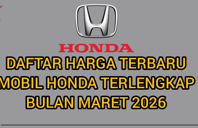 Daftar Harga Terbaru Mobil Honda Maret 2026 Lengkap Semua Tipe