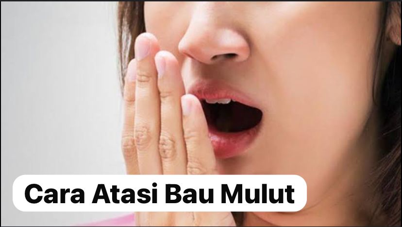 Apa Penyebab Bau Mulut dan Bagaimana Cara Mengatasi Bau Mulut?