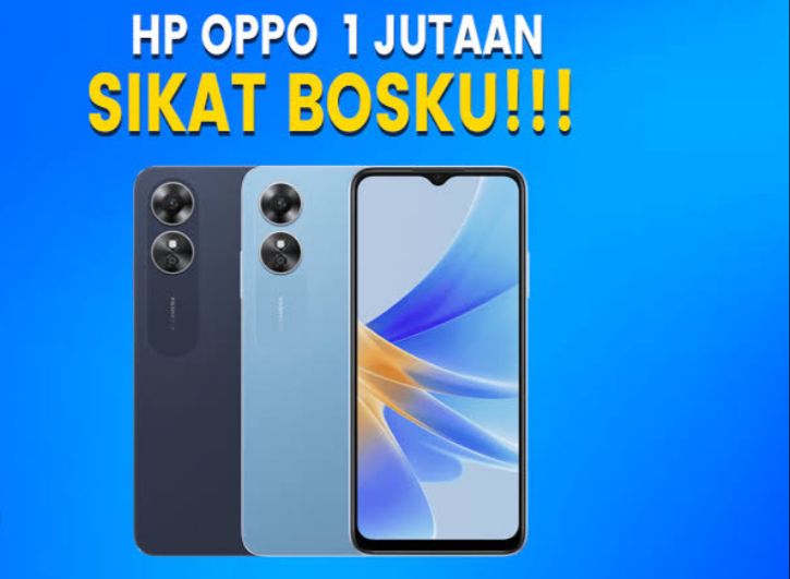 Daftar HP OPPO Harga 1 Jutaan Dengan Spesifikasi Terbaik Tahun 2024