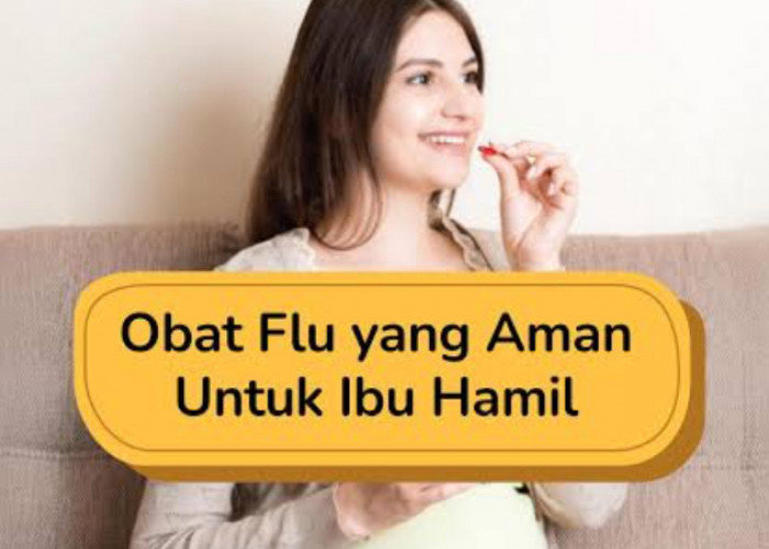 Ibu Hamil Terserang Pilek, Konsumsi 3 Obat Ini
