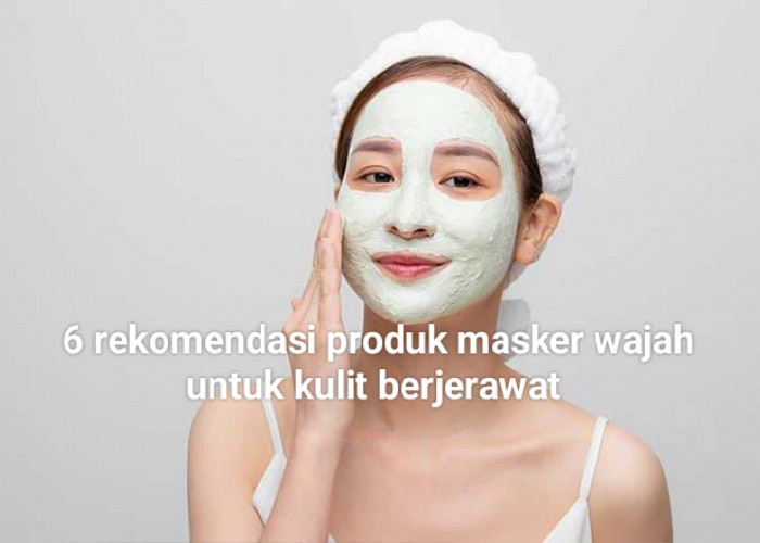 Murah Meriah! 6 Rekomendasi Produk Masker Wajah untuk Kulit Berjerawat Ini, Wajib Kamu Coba