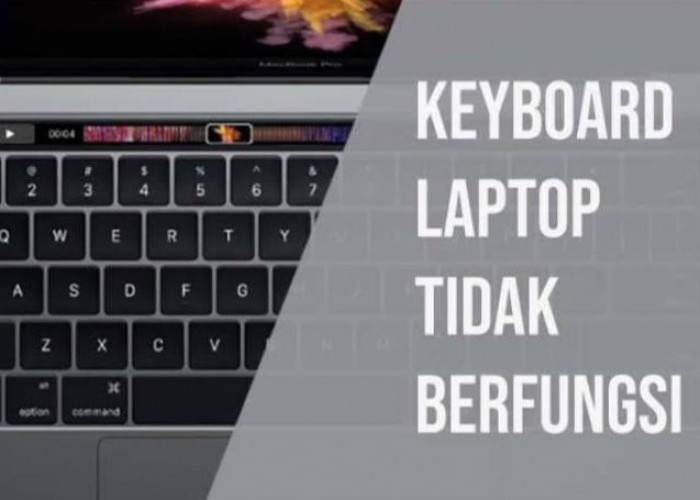 Keyboard Laptop Tidak Berfungsi, Ini 5 Cara Mengatasinya