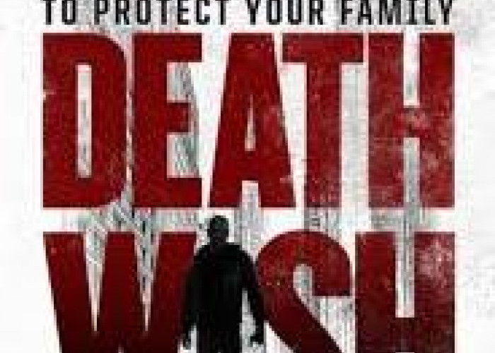 Sinopsis Film Death Wish : Aksi Balas Dendam yang Seru dan Menegangkan