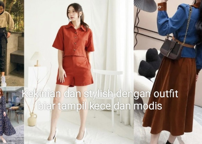 Kekinian dan Stylish! 4 Outfit yang Harus Kamu Coba untuk Tampil Kece dan Modis