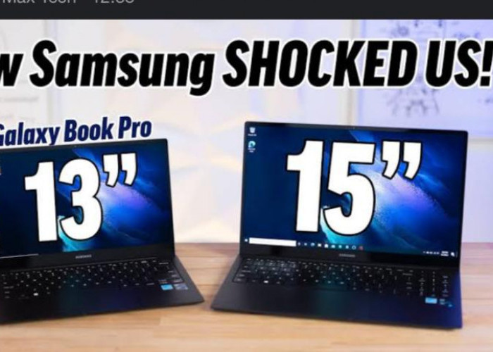 Perbedaan Laptop Samsung Galaxy Book Pro 13 Inch dan  Samsung Galaxy Book Pro 15 Inch 