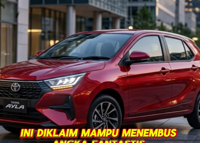 Toyota Ayla 2026: Mobil Murah dengan Fitur Mewah, 30 km/l, Hancurkan Pasar LCGC Indonesia