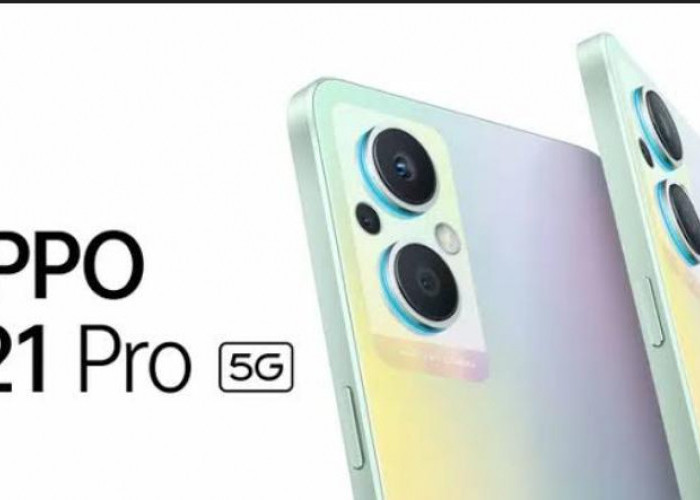 OPPO F21 PRO: Tampilan Mewah dan Performa Mengesankan di Segmen Midrange