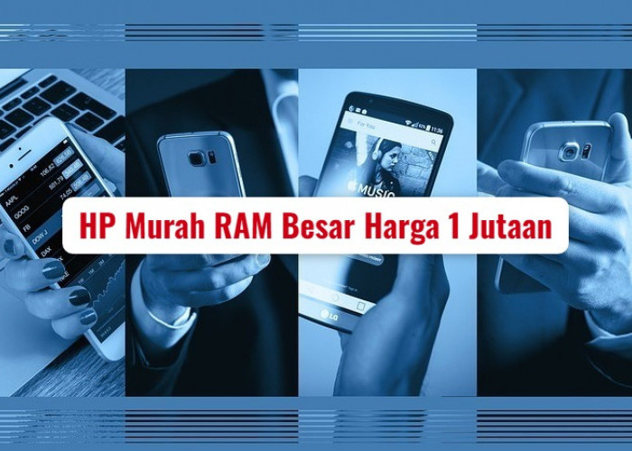 HP Murah RAM Besar Harga 1 Jutaan, Terbaik di 2023