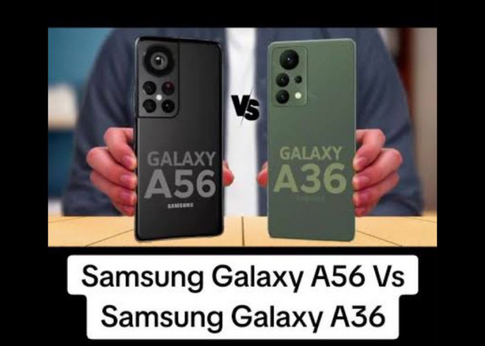 Sama-Sama Rilis Awal 2025, Ini Perbandingan Samsung Galaxy A36 dan A56